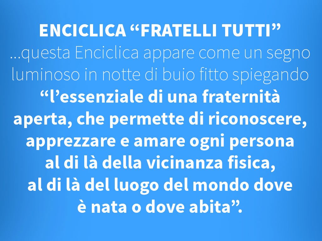 Lettera Enciclica “Fratelli tutti”.