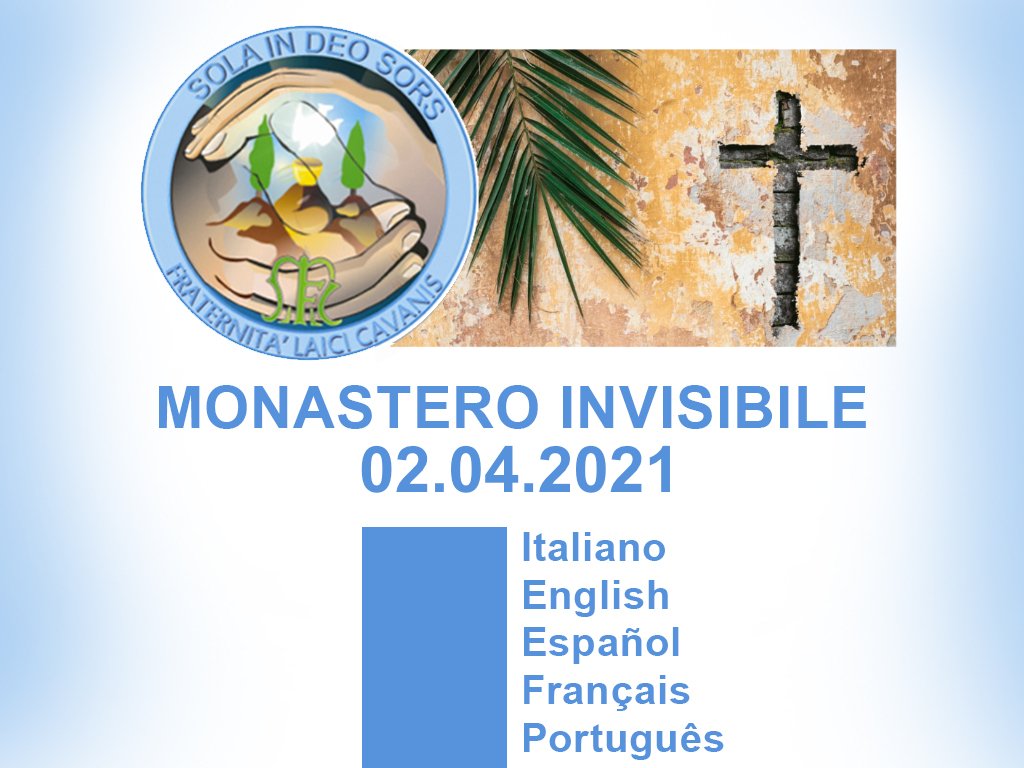 MONASTERO INVISIBILE – 2 APRILE 2021.