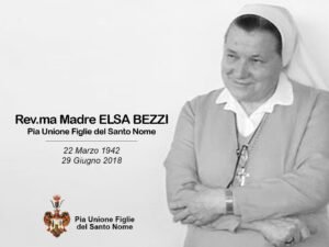 Superiora Generale della Pia Unione Figlie del Santo Nome Rev.ma Madre ELSA BEZZI.
